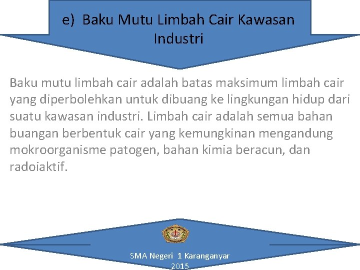 e) Baku Mutu Limbah Cair Kawasan Industri Baku mutu limbah cair adalah batas maksimum