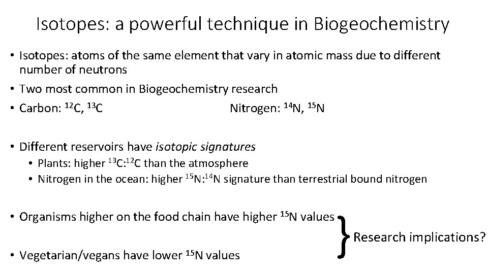 Isotopes: a powerful technique in Biogeochemistry • Isotopes: atoms of the same element that