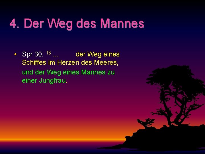 4. Der Weg des Mannes • Spr 30: 18 … der Weg eines Schiffes