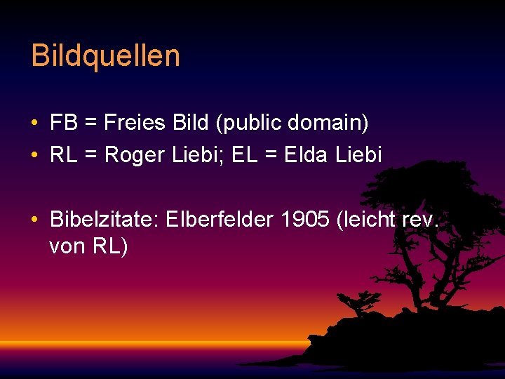 Bildquellen • FB = Freies Bild (public domain) • RL = Roger Liebi; EL