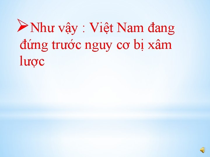 ØNhư vậy : Việt Nam đang đứng trước nguy cơ bị xâm lược 