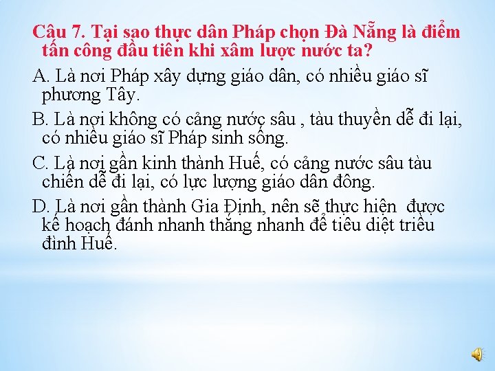 Câu 7. Tại sao thực dân Pháp chọn Đà Nẵng là điểm tấn công