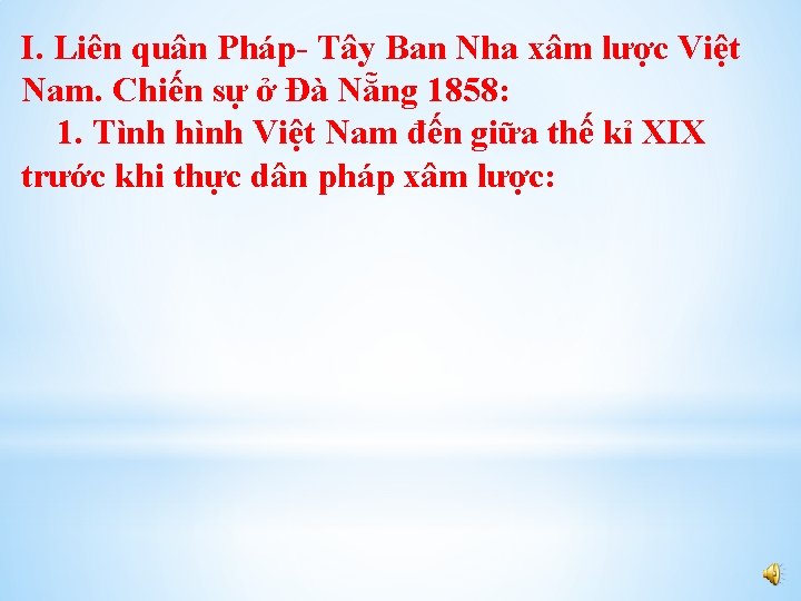 I. Liên quân Pháp- Tây Ban Nha xâm lược Việt Nam. Chiến sự ở