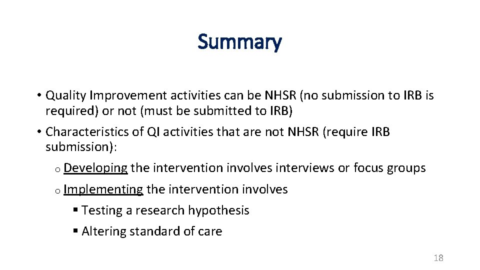 Summary • Quality Improvement activities can be NHSR (no submission to IRB is required)