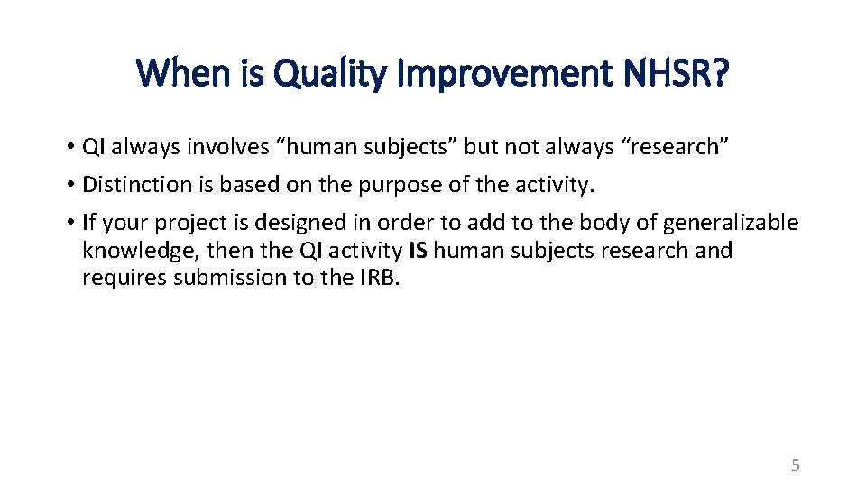 When is Quality Improvement NHSR? • QI always involves “human subjects” but not always