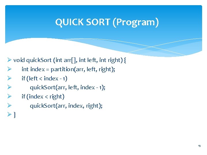 QUICK SORT (Program) Ø void quick. Sort (int arr[], int left, int right) {