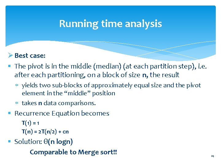 Running time analysis Ø Best case: § The pivot is in the middle (median)