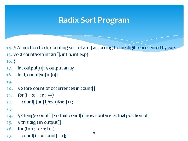 Radix Sort Program 14. // A function to do counting sort of arr[] according