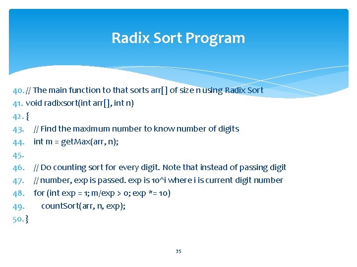 Radix Sort Program 40. // The main function to that sorts arr[] of size
