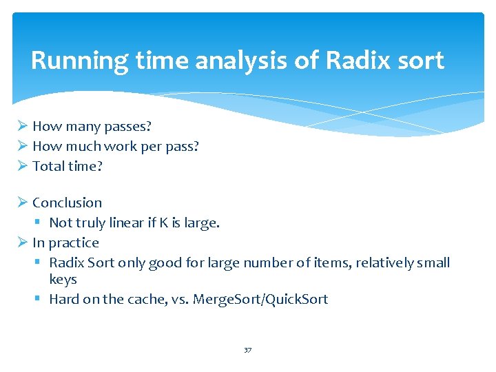 Running time analysis of Radix sort Ø How many passes? Ø How much work