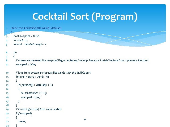Cocktail Sort (Program) 1. static void Cocktail. Sort. Basic(int[] data. Set) 2. { 3.