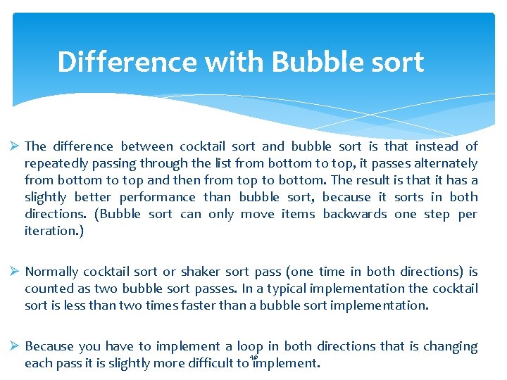 Difference with Bubble sort Ø The difference between cocktail sort and bubble sort is