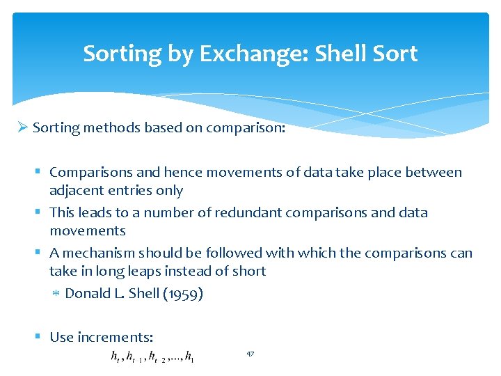 Sorting by Exchange: Shell Sort Ø Sorting methods based on comparison: § Comparisons and
