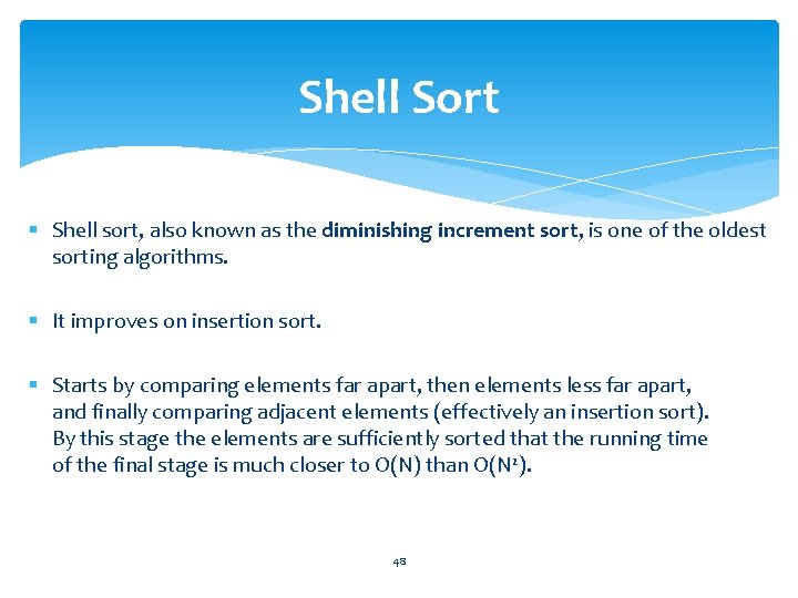 Shell Sort § Shell sort, also known as the diminishing increment sort, is one