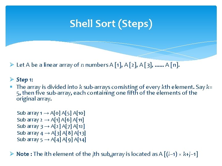 Shell Sort (Steps) Ø Let A be a linear array of n numbers A