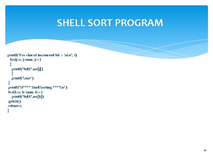SHELL SORT PROGRAM printf("For vlue of increment %d = nn", i); for(j=0; j<num; j++)