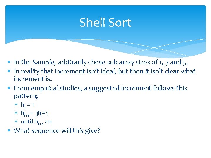 Shell Sort § In the Sample, arbitrarily chose sub array sizes of 1, 3