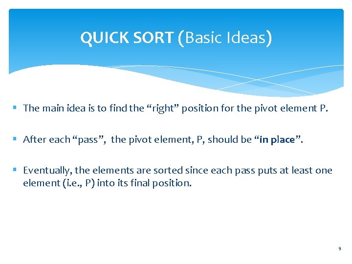 QUICK SORT (Basic Ideas) § The main idea is to find the “right” position