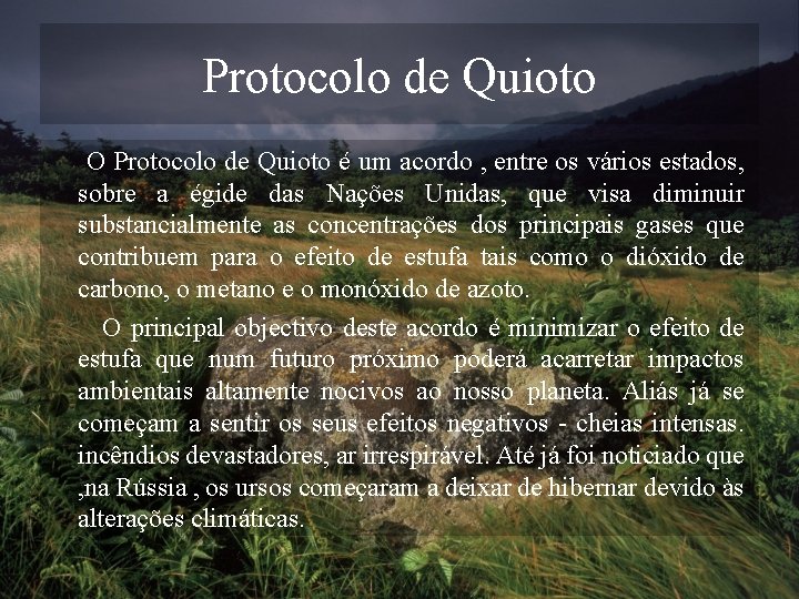 Protocolo de Quioto O Protocolo de Quioto é um acordo , entre os vários