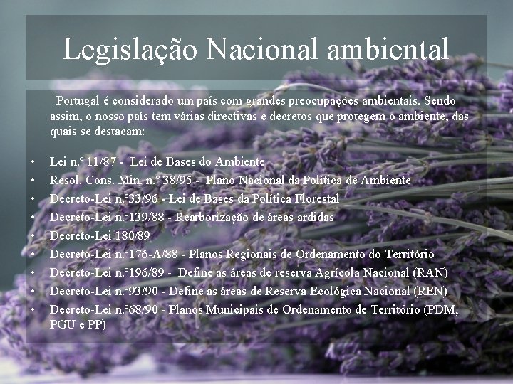 Legislação Nacional ambiental Portugal é considerado um país com grandes preocupações ambientais. Sendo assim,