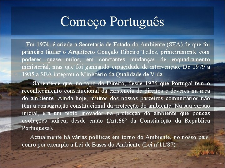 Começo Português Em 1974, é criada a Secretaria de Estado do Ambiente (SEA) de