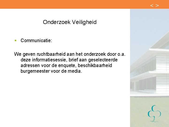 Onderzoek Veiligheid § Communicatie: We geven ruchtbaarheid aan het onderzoek door o. a. deze