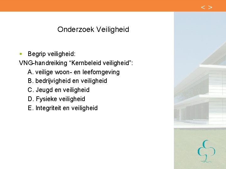 Onderzoek Veiligheid § Begrip veiligheid: VNG-handreiking “Kernbeleid veiligheid”: A. veilige woon- en leefomgeving B.