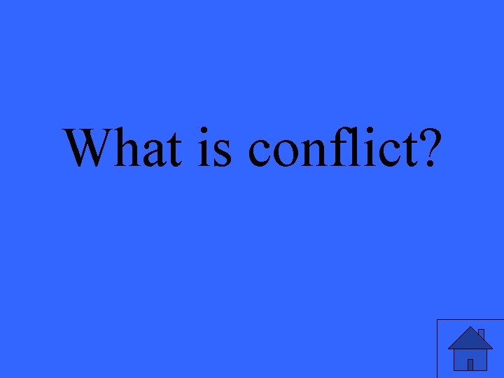 What is conflict? 