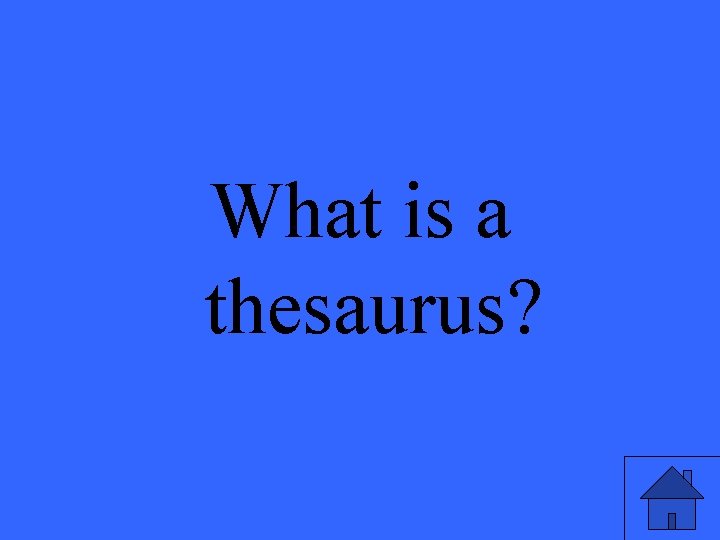 What is a thesaurus? 