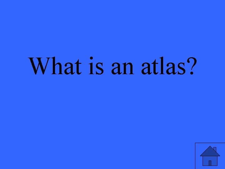 What is an atlas? 