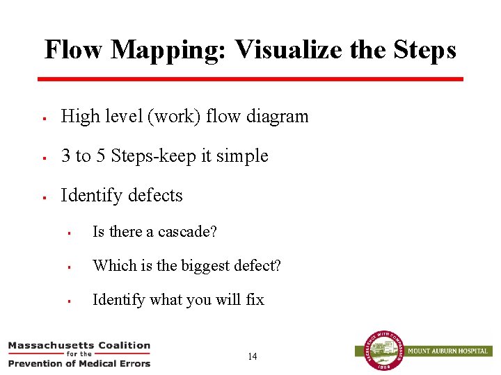 Flow Mapping: Visualize the Steps § High level (work) flow diagram § 3 to