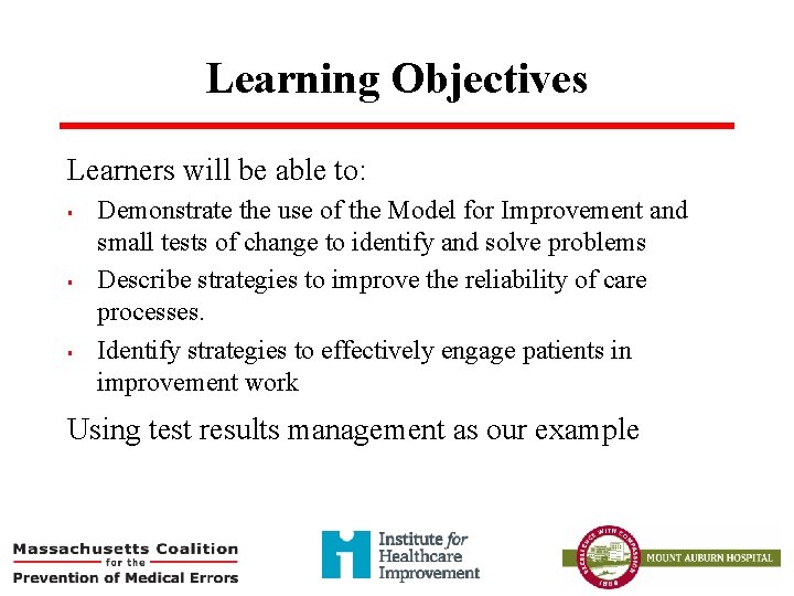 Learning Objectives Learners will be able to: § § § Demonstrate the use of