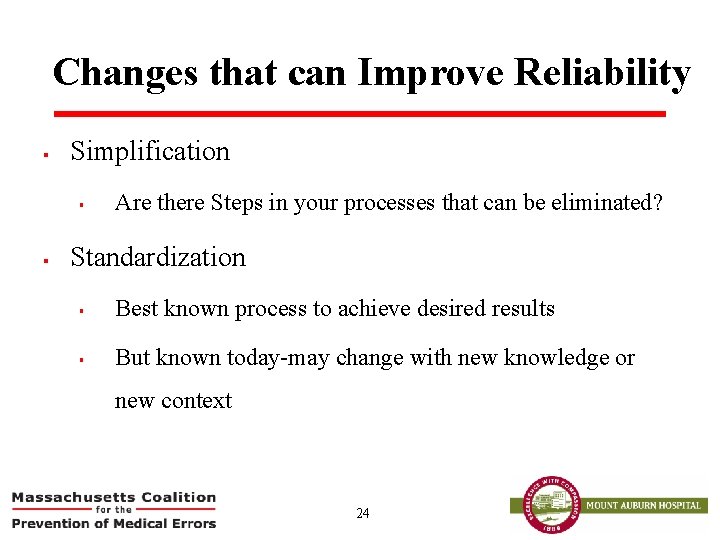 Changes that can Improve Reliability § Simplification § § Are there Steps in your
