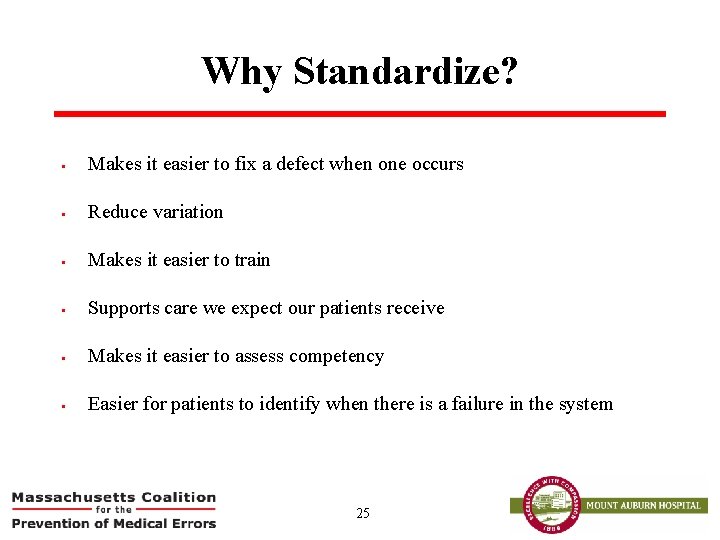 Why Standardize? § Makes it easier to fix a defect when one occurs §