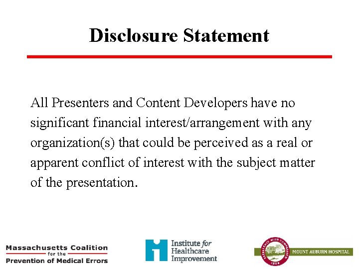 Disclosure Statement All Presenters and Content Developers have no significant financial interest/arrangement with any