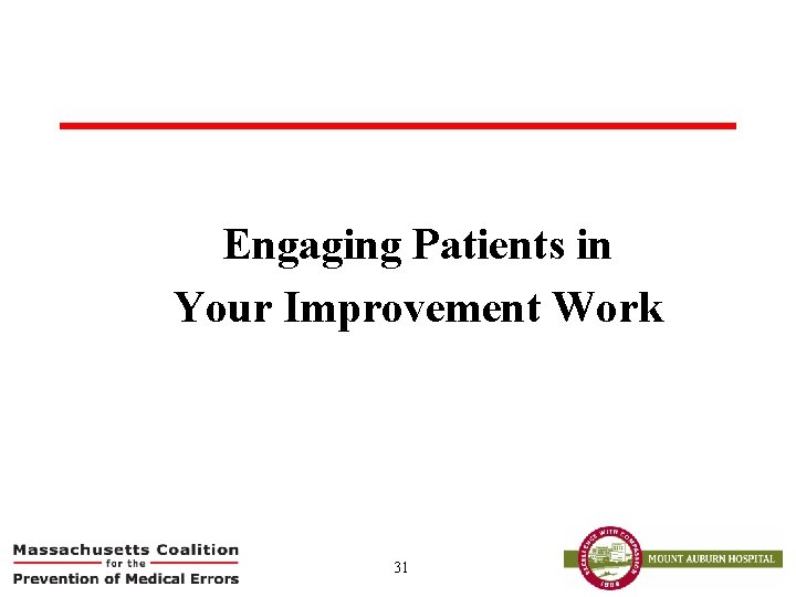 Engaging Patients in Your Improvement Work 31 