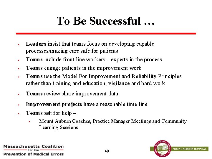 To Be Successful … § § Leaders insist that teams focus on developing capable