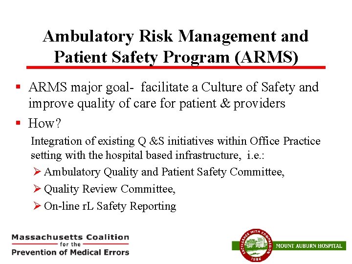 Ambulatory Risk Management and Patient Safety Program (ARMS) § ARMS major goal- facilitate a