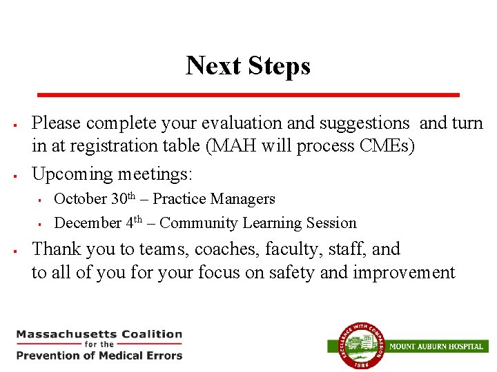 Next Steps § § Please complete your evaluation and suggestions and turn in at