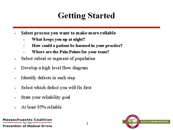 Getting Started § Select process you want to make more reliable § § §