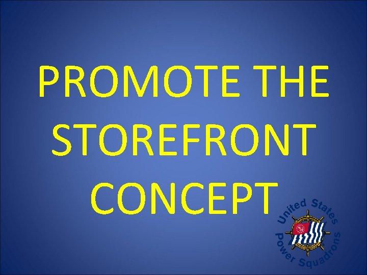 PROMOTE THE STOREFRONT CONCEPT 