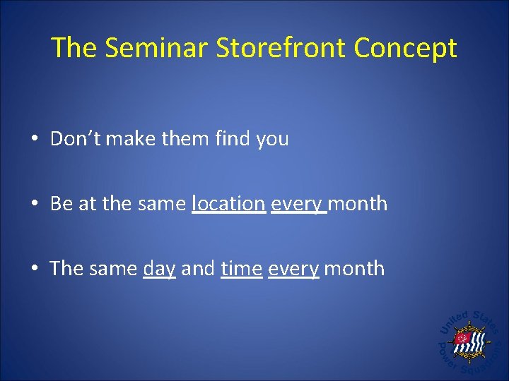 The Seminar Storefront Concept • Don’t make them find you • Be at the