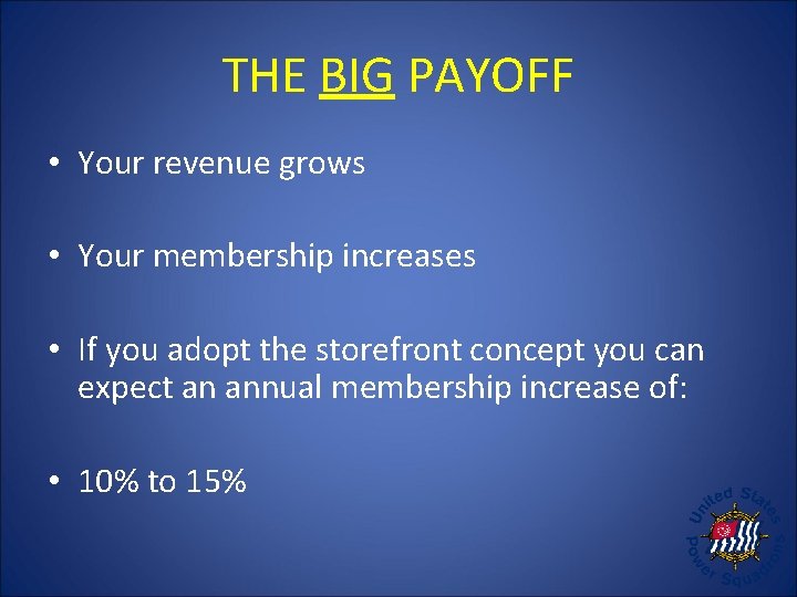 THE BIG PAYOFF • Your revenue grows • Your membership increases • If you