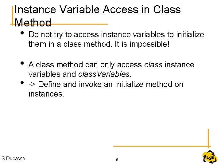 Instance Variable Access in Class Method • Do not try to access instance variables