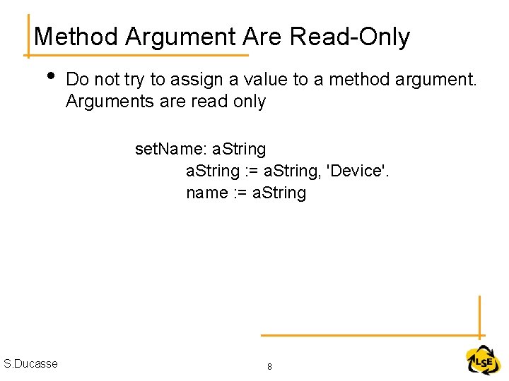 Method Argument Are Read-Only • Do not try to assign a value to a