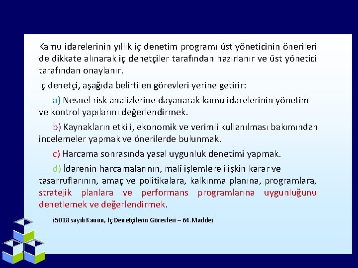 Kamu idarelerinin yıllık iç denetim programı üst yöneticinin önerileri de dikkate alınarak iç denetçiler