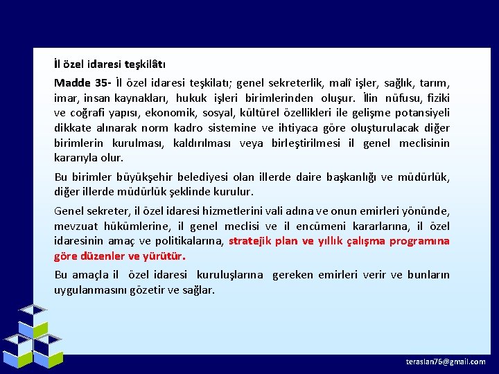 İl özel idaresi teşkilâtı Madde 35 - İl özel idaresi teşkilatı; genel sekreterlik, malî