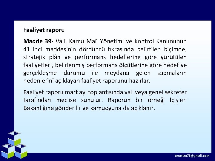 Faaliyet raporu Madde 39 - Vali, Kamu Malî Yönetimi ve Kontrol Kanununun 41 inci