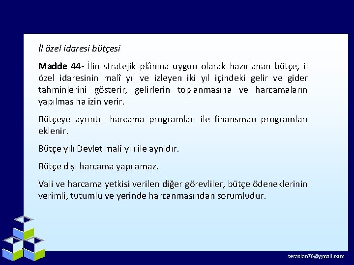 İl özel idaresi bütçesi Madde 44 - İlin stratejik plânına uygun olarak hazırlanan bütçe,