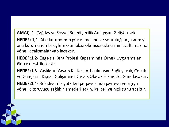 AMAÇ: 1 - Çağdaş ve Sosyal Belediyecilik Anlayışını Geliştirmek HEDEF: 1, 1 - Aile